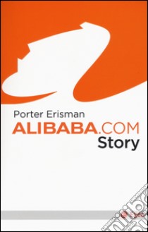 Alibaba.com story libro di Porter Erisman