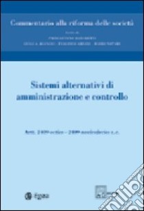 Commentario alla riforma delle società. Vol. 6: Sistemi alternativi di amministrazione e controllo. Artt. 2409 octies-2409 noviesdecies libro