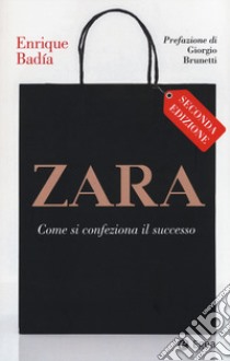 Zara. Come si confeziona il successo libro di Badia Enrique