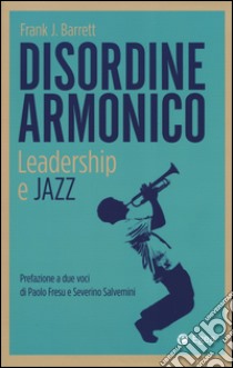 Disordine armonico. Leadership e jazz libro di Barrett Frank J.