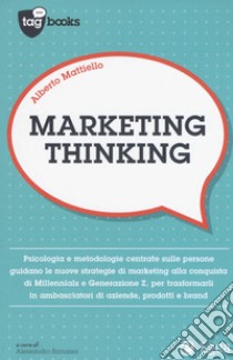 Marketing thinking libro di Mattiello Alberto