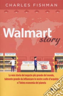 Walmart story libro di Fishman Charles