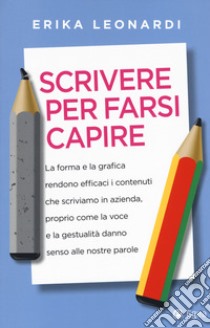 Scrivere per farsi capire libro di Leonardi Erika