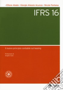 L'IFRS 16. Il nuovo principio contabile sul leasing libro di Abate Ettore; Acunzo Giorgio Alessio; Fontana Nicole W.