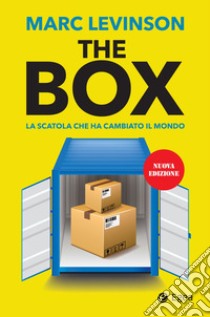 The box. La scatola che ha cambiato il mondo. Nuova ediz. libro di Levinson Marc