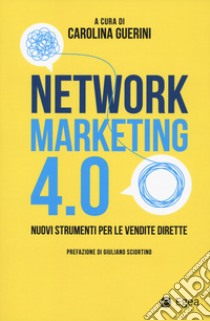 Network marketing 4.0. Nuovi strumenti per le vendite dirette libro di Guerini C. (cur.)