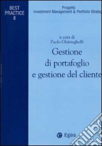 Gestione di portafoglio e gestione del cliente libro di Ghiringhelli P. (cur.)