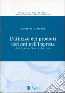 L'utilizzo dei prodotti derivati nell'impresa. Best practice e teoria (1) libro