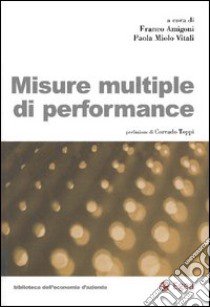 Misure multiple di performance libro di Amigoni F. (cur.); Miolo Vitali P. (cur.)