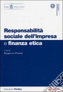 Responsabilità sociale dell'impresa e finanza etica libro di Perrini F. (cur.)