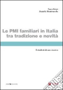 Le PMI familiari in Italia tra tradizione e novità. I risultati di unaricerca libro di Gnan Luca; Montemerlo Daniela