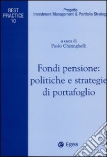 Fondi pensione: politiche e strategie di portafoglio libro di Ghiringhelli P. (cur.)