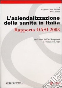 L'aziendalizzazione della sanità in Italia. Rapporto Oasi 2003 libro di Anessi Pessina E. (cur.); Cantù E. (cur.)