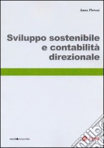 Sviluppo sostenibile e contabilità direzionale libro di Pistoni Anna