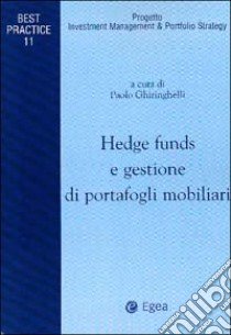 Hedge Funds e gestione di portafogli mobiliari libro di Ghiringhelli P. (cur.)