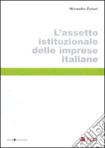 L'assetto istituzionale delle imprese italiane libro di Zattoni Alessandro