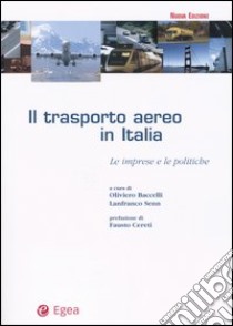 Il trasporto aereo in Italia. Le imprese e le politiche libro di Baccelli O. (cur.); Senn L. (cur.)