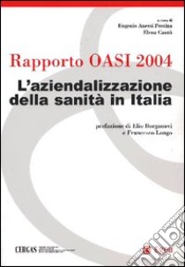 L'aziendalizzazione della sanità in Italia. Rapporto Oasi 2004 libro di Anessi Pessina E. (cur.); Cantù E. (cur.)