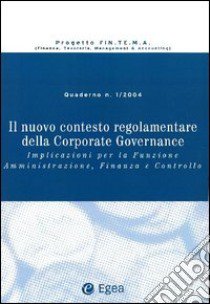 Il nuovo contesto regolamentare della corporate governance. Implicazioni per la funzione amministrazione, finanza e controllo libro