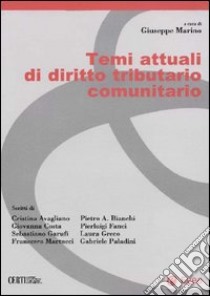 Temi attuali di diritto tributario comunitario libro di Marino G. (cur.)