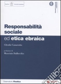 Responsabilità sociale ed etica ebraica libro di Canarutto Gheula