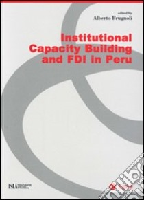 Institutional capacity building and FDI in Perù libro di Brugnoli Alberto