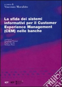 La sfida dei sistemi informativi per il Customer Experience Management(CEM) nelle banche libro