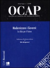 OCAP. Osservatorio sul cambiamento delle amministrazioni pubbliche (2008). Vol. 1: Modernizzare i governi. La sfida per il futuro libro