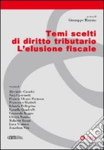 Temi scelti di diritto tributario. L'elusione fiscale libro di Marino G. (cur.)