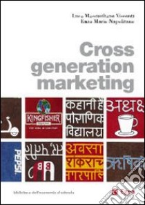 Cross generation marketing libro di Visconti Luca Massimiliano; Napolitano Enzo Mario