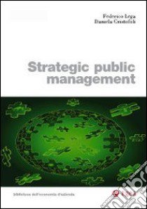 Strategic piblic management libro di Lega Federico; Cristofoli Daniela