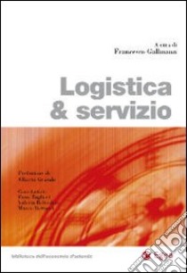 Logistica & servizio libro di Gallmann F. (cur.)