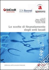 Le scelte di finanziamento degli enti locali libro di Amatucci F. (cur.); Pezzani F. (cur.); Vecchi V. (cur.)