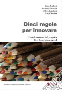 Dieci regole per innovare. Casi di successo dal progetto Best Innovation Award libro