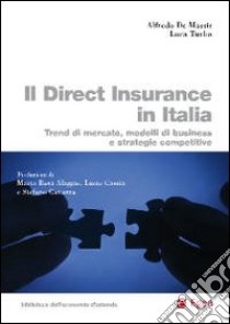 Il direct insurance in Italia. Trend di mercato, modelli di business e strategie competitive libro di De Massis Alfredo; Turba Luca