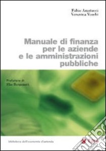 Manuale di finanza per le aziende e le amministrazioni pubbliche libro di Amatucci Fabio; Vecchi Veronica