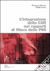 L'integrazione della CSR nei rapporti di filiera delle Pmi libro di Perrini Francesco; Vurro Clodia