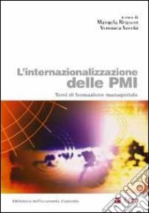 L'internazionalizzazione delle PMI. Temi di formazione manageriale libro di Brusoni M. (cur.); Vecchi V. (cur.)