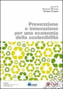 Prevenzione e innovazione per una economia della sostenibilità libro di Tencati A. (cur.); Pogutz S. (cur.)