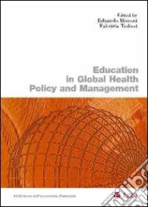 Education in global health policy and management libro di Missoni E. (cur.); Tediosi F. (cur.)