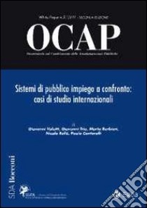 OCAP. Osservatorio sul cambiamento delle amministrazioni pubbliche (2011). Vol. 3: Sistemi di pubblico impiego a confronto. Casi di studio internazionale libro