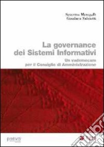 La governance dei sistemi informativi. Un vademecum per il consiglio di amministrazione libro di Meregalli Severino; Salviotti Gianluca