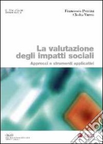 La valutazione degli impatti sociali. Approcci e strumenti applicativi libro di Perrini Francesco; Vurro Claudio