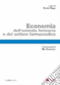 Economia dell'azienda farmacia e del settore farmaceutico libro di Maggi D. (cur.)