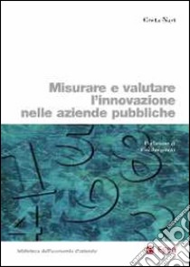 Misurare e valutare l'innovazione nelle aziende pubbliche libro di Nasi Greta