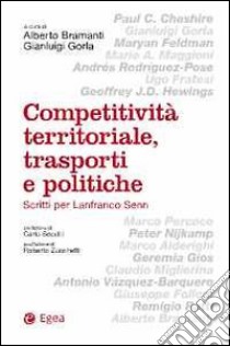 Competitività territoriale, trasporti e politiche libro di Bramanti A. (cur.); Gorla G. (cur.)