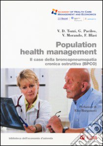 Population health management. Il caso della broncopneumopatia cronica ostruttiva (BPCO) libro