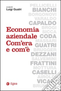 Economia aziendale. Com'era e com'è libro di Guatri L. (cur.)