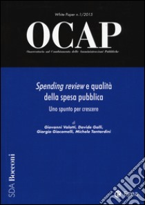 OCAP. Osservatorio sul cambiamento delle amministrazioni pubbliche (2015). Vol. 1: Spending review e qualità libro