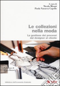 Le collezioni nella moda. La ggestione el processo dal designer al cliente libro di Misani N. (cur.); Varacca Capello P. (cur.)